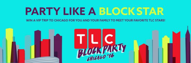 TLC.com/BlockParty - TLC Block Party Contest 2016