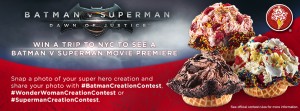Cold Stone Creamery Batman V Superman: Dawn of Justice Photo Contest