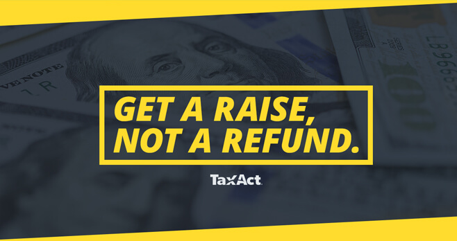 2017 TaxAct Don't Get A Refund, Get A Raise Sweepstakes (GetARaiseSweeps.com)