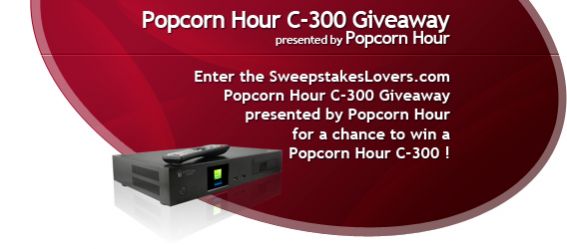 SweepstakesLovers.com Popcorn Hour C-300 Giveaway presented by Popcorn Hour SweepstakesLovers.com Popcorn Hour C-300 Giveaway presented by Popcorn Hour