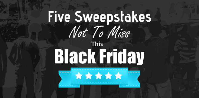 Five Sweepstakes Not To Miss This Black Friday