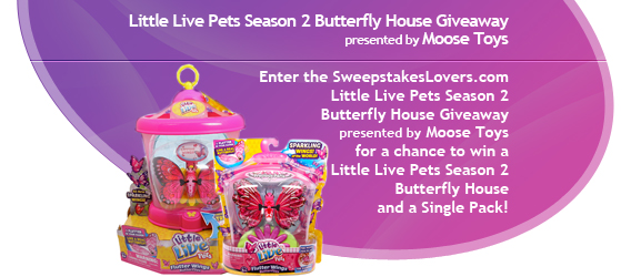 SweepstakesLovers.com Little Live Pets Season 2 Butterfly House Giveaway presented by MOOSE TOYS