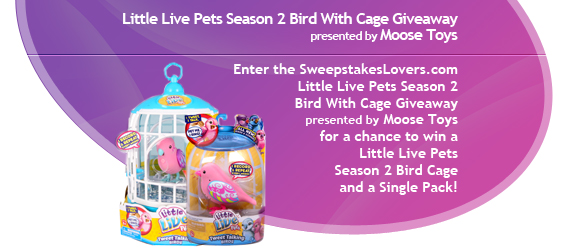 SweepstakesLovers.com Little Live Pets Season 2 Bird with Cage Giveaway presented by MOOSE TOYS