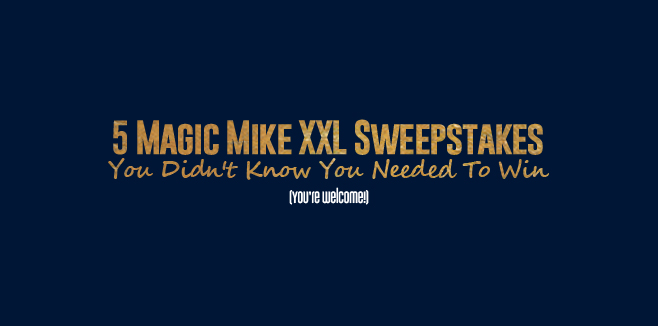 Magic Mike XXL Sweepstakes