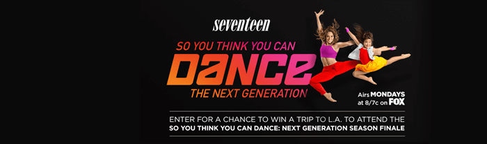 Seventeen.com/DanceSweeps - Seventeen So You Think You Can Dance Next Generation Sweepstakes
