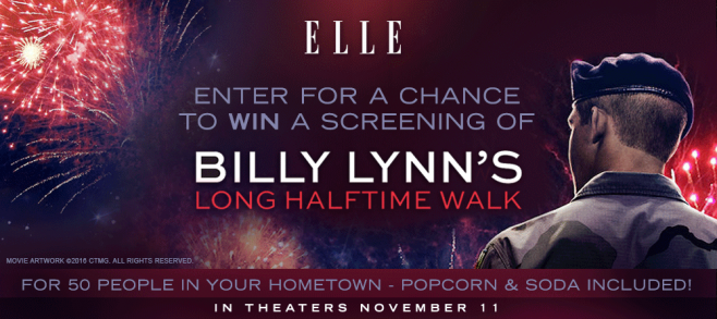 ELLE Billy Lynn’s Long Halftime Walk Hometown Screening Sweepstakes (Elle.com/BillyLynn)