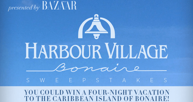 Harper's Bazaar Harbour Village Beach Club Sweepstakes (HarpersBazaar.com/HarbourVillage)