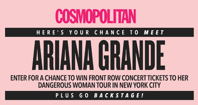 Cosmopolitan Ariana Grande NYC Getaway Sweepstakes (Cosmopolitan.com/ArianaConcert)