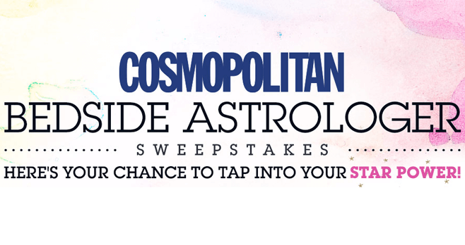 Cosmopolitan Bedside Astrologer Sweepstakes (Cosmopolitan.com/AstrologySweeps)