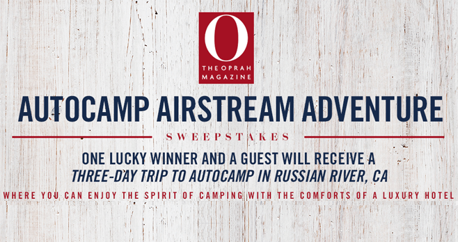 Oprah Magazine Auto Camp Airstream Adventure Sweepstakes (Oprah.com/ACAASweeps)