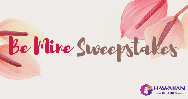 Hawaiian Airlines Be Mine Sweepstakes