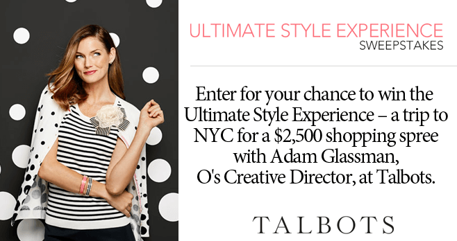 O, The Oprah Magazine Talbots Ultimate Style Experience Sweepstakes