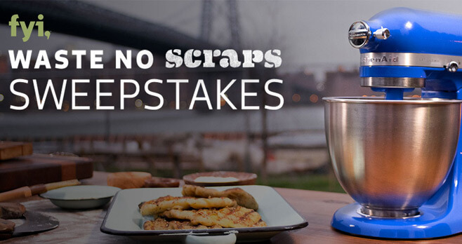 FYI’s Waste No SCRAPS Sweepstakes