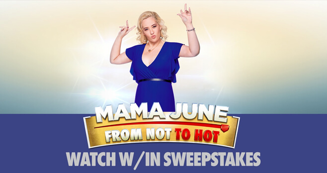 WETV Mama June From Not To Hot Sweepstakes 2018