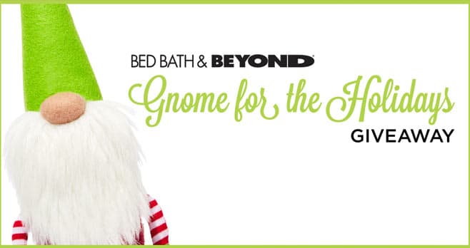 Bed Bath & Beyond Gnome for the Holidays Giveaway (GnomeForTheHolidaysGiveaway.com)