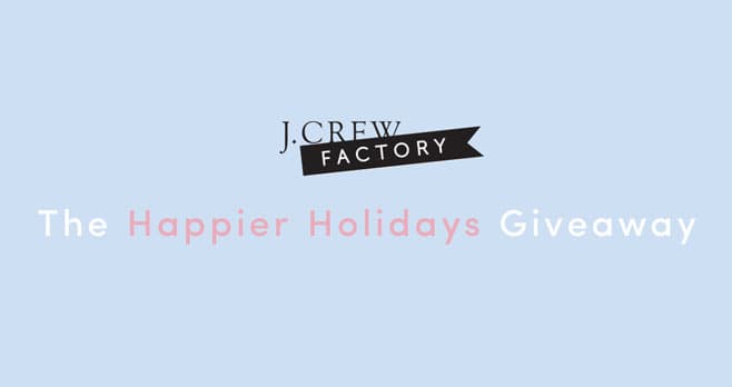 J.Crew Factory Happier Holidays Giveaway