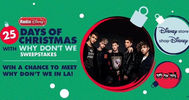 Radio Disney 25 Days of Christmas with Why Don’t We Sweepstakes