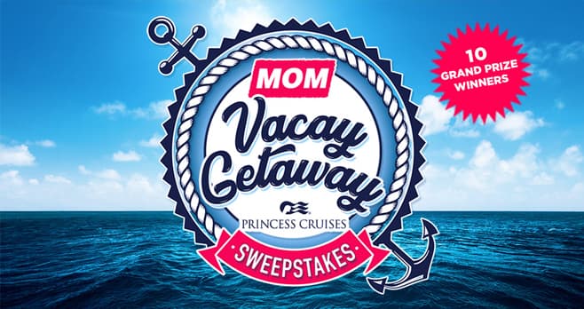 MOM Vacay Getaway Princess Cruises Sweepstakes