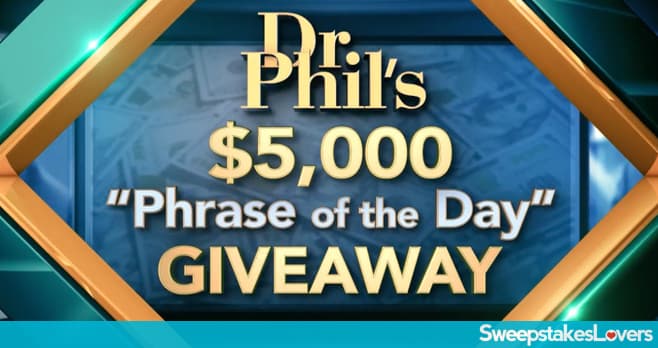 Dr. Phil $5,000 Phrase of the Day Giveaway