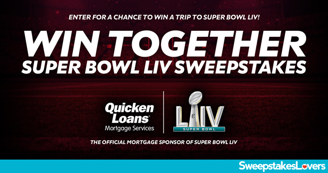 Quicken Loans Win Together Super Bowl LIV Sweepstakes