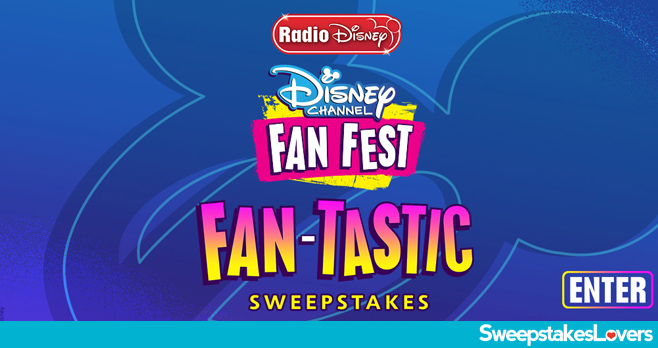 Radio Disney Disney Channel Fan Fest FAN-tastic Sweepstakes 2020