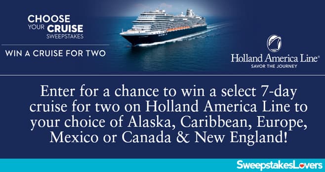 Holland America Line 7-Day Choose Your Cruise Sweepstakes 2021