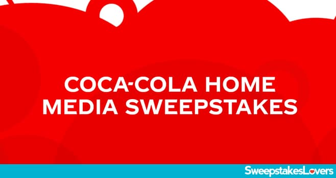 Coca-Cola Home Media Sweepstakes 2020