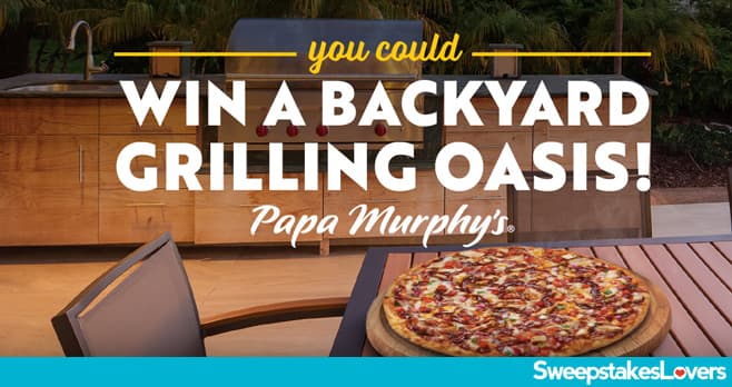 Papa Murphy's Backyard Pizza Grilling Oasis Sweepstakes 2020