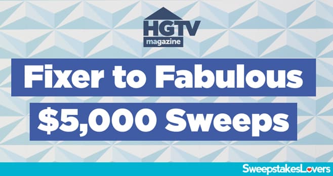 HGTV Fixer To Fabulous $5K Sweepstakes 2022