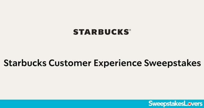 Starbucks Customer Experience Sweepstakes 2020