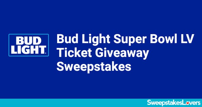 Bud Light Super Bowl LV Ticket Sweepstakes 2020