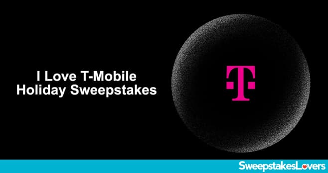 I Love T-Mobile Holiday Sweepstakes 2020