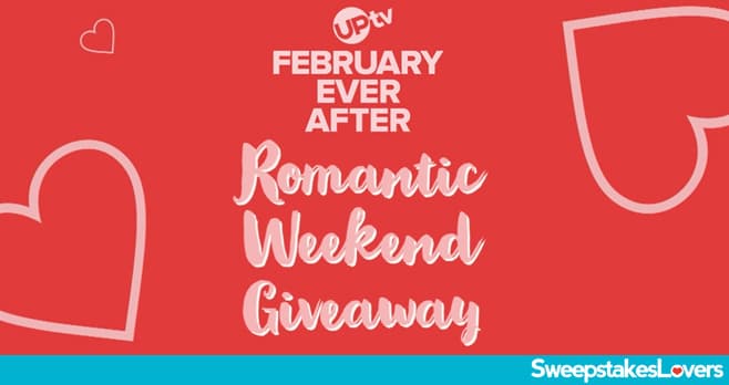 UPtv February Ever After Sweepstakes 2021