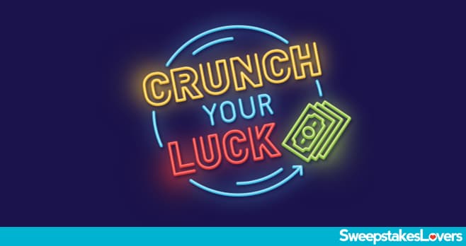 Crunch Your Luck Sweepstakes 2021