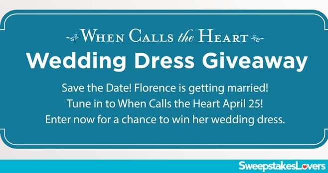 Hallmark Channel When Calls The Heart Wedding Dress Sweepstakes 2021