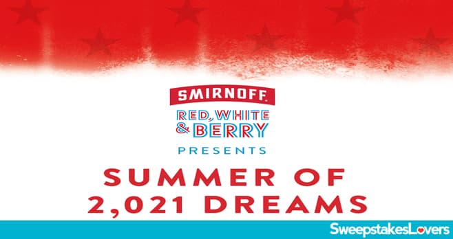 Smirnoff Summer Of 2,021 Dreams Sweepstakes 2021