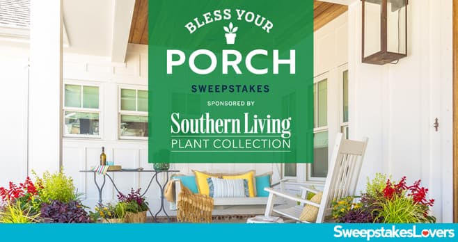 Southern Living Bless Your Porch Sweepstakes 2021