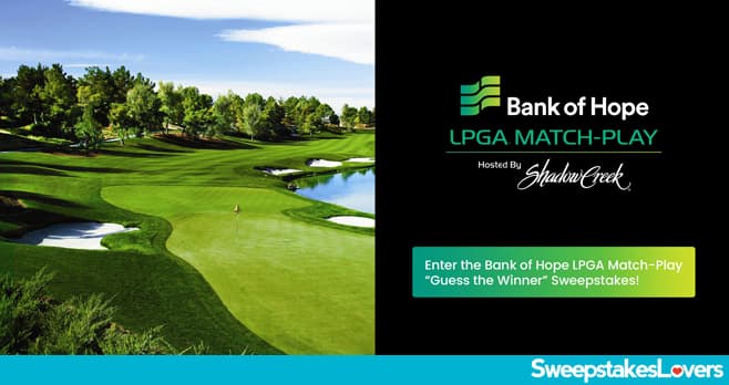 Bank of Hope LPGA Match Play Sweepstakes 2021