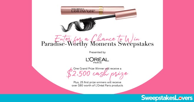 L'Oréal Paris Paradise-Worthy Moments Sweepstakes 2021