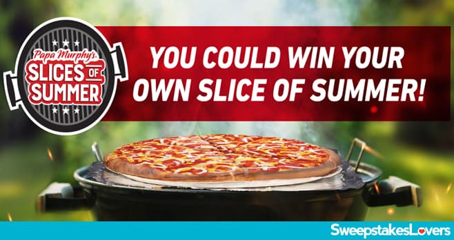 Papa Murphy's Slices Of Summer Sweepstakes 2021