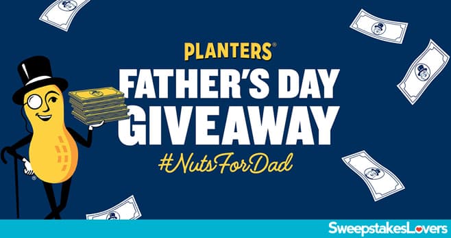 Planters Nuts for Dad Sweepstakes 2021