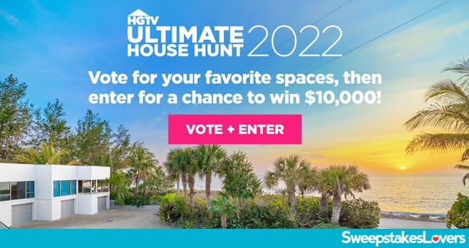 HGTV Ultimate House Hunt Sweepstakes 2022