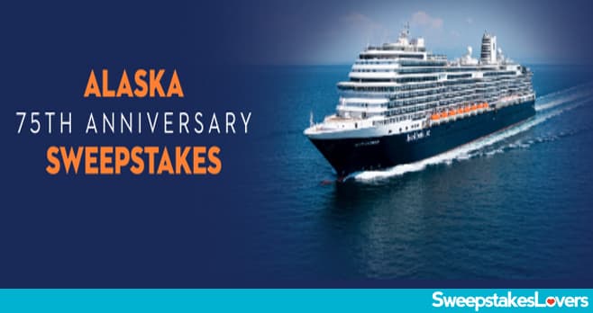 Holland America Line Alaska 75th Anniversary Sweepstakes 2022