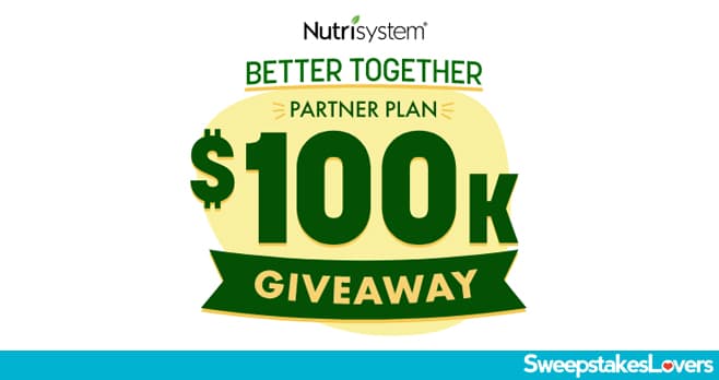 Nutrisystem $100,000 Better Together Partner Plan Giveaway 2022