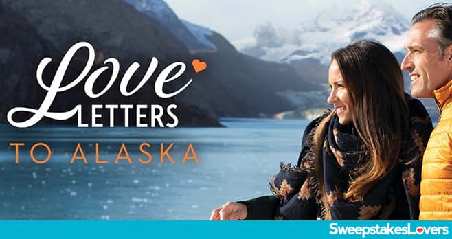 Holland America Line Love Letters To Alaska Sweepstakes 2022