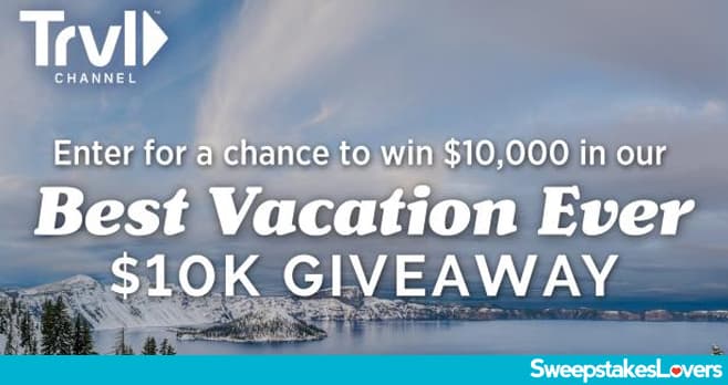 Travel Channel Best Vacation Ever Sweepstakes 2023