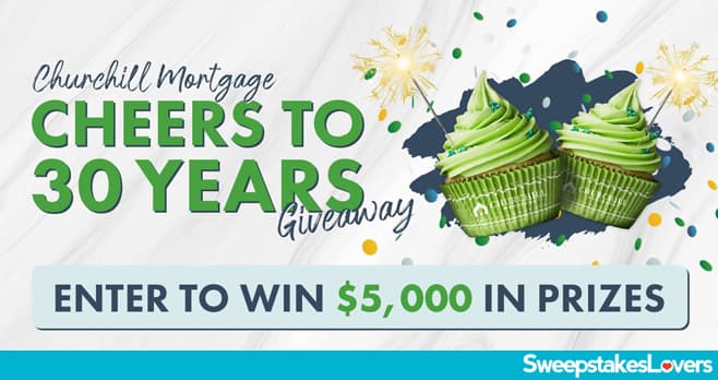 Churchill Mortgage Cheers To 30 Years Giveaway 2022
