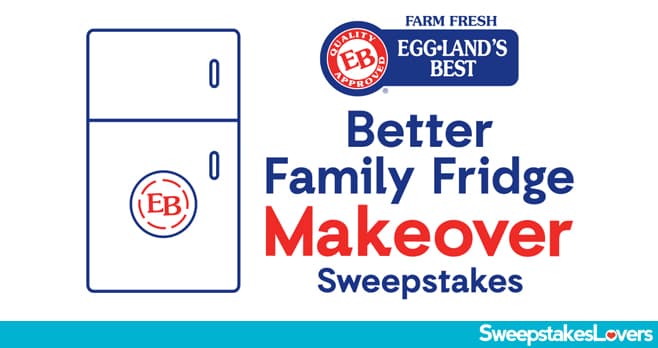 Eggland's Best Better Family Fridge Makeover Sweepstakes 2022