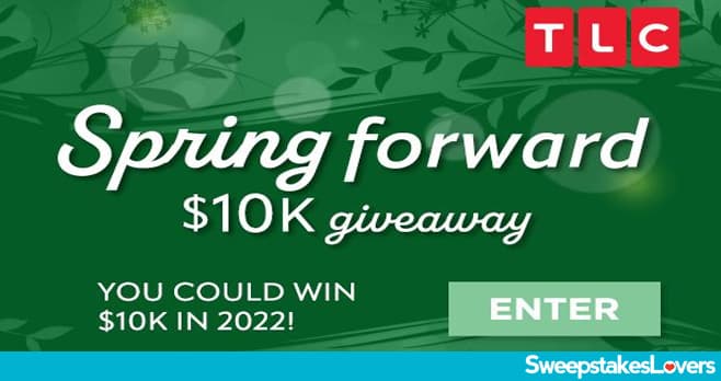 TLC Spring Forward $10K Giveaway 2022