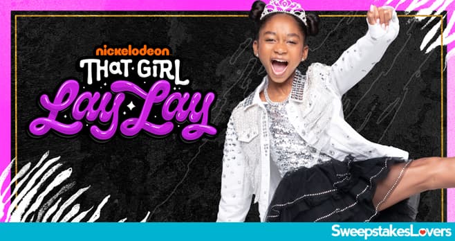 That Girl Lay Lay Slay With Lay Lay Sweepstakes 2022